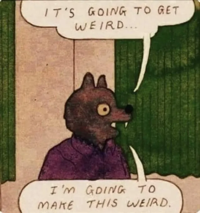 It's going to get weird — I'm going to make this weird